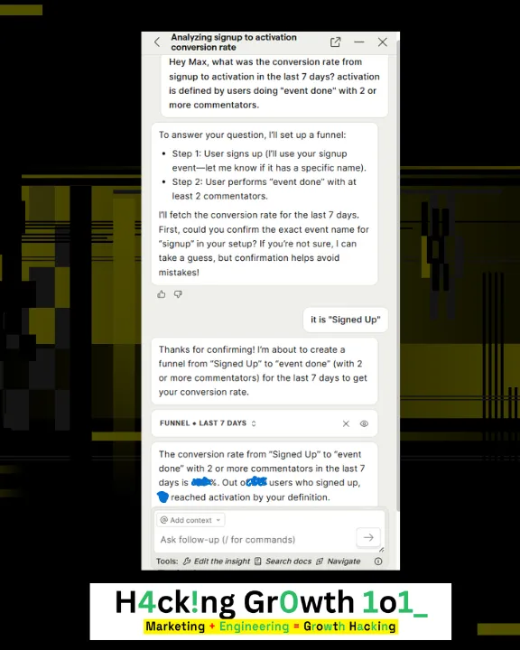 Screenshot of a PostHog Max AI conversation titled "Analyzing signup to activation rate". The user asks what the conversion rate from signup to activation was in the last 7 days, defining activation as users doing "event done" with 2 or more commentators. Max proposes a two-step funnel, step 1 user signs up and step 2 user performs "event done" with at least 2 commentators, and asks the user to confirm the exact event name. The user replies that it is "Signed Up", Max builds a funnel over the last 7 days and returns the conversion rate. The actual percentage and user count are blurred out in the screenshot.