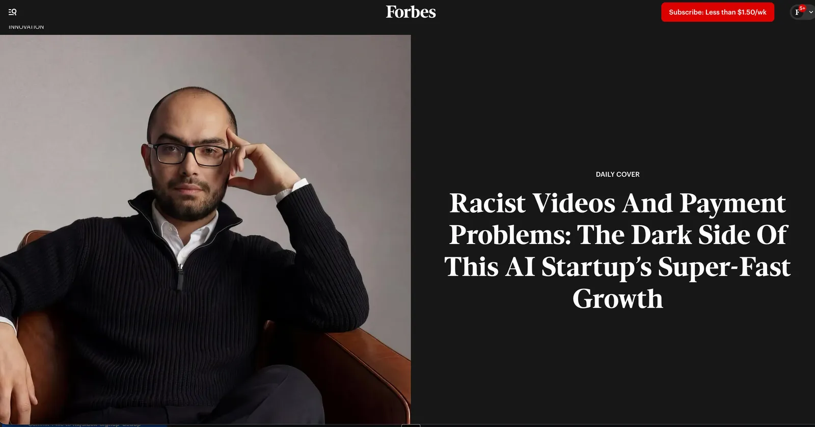 Screenshot of the Forbes daily cover story, headlined "Racist Videos And Payment Problems: The Dark Side Of This AI Startup's Super-Fast Growth", beside a portrait of a bearded man in glasses and a black zip-neck sweater seated in a leather chair.