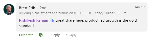 LinkedIn comment from Brett Erik, who builds niche experts and brands: 'great share here, product led growth is the gold standard'