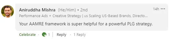 LinkedIn comment from Aniruddha Mishra, who works in performance ads and creative strategy: 'Your AAMRE framework is super helpful for a powerful PLG strategy.'
