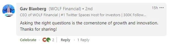 LinkedIn comment from Gav Blaxberg, CEO of WOLF Financial: 'Asking the right questions is the cornerstone of growth and innovation. Thanks for sharing!'