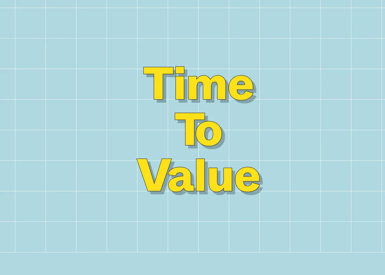Time to Value (TTV)