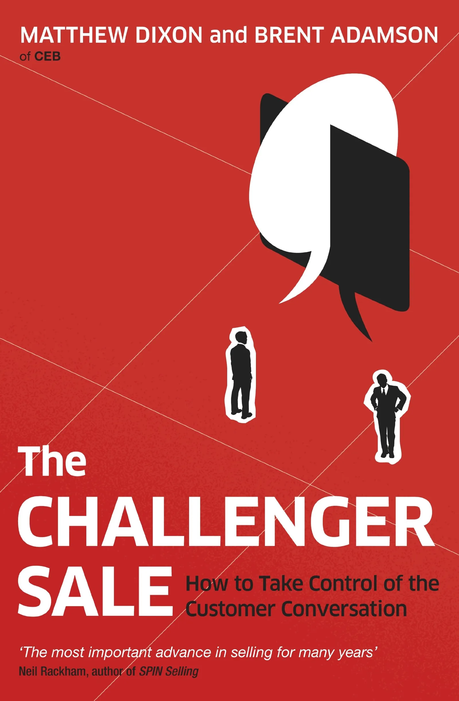Red cover of The Challenger Sale by Matthew Dixon and Brent Adamson of CEB, subtitled "How to Take Control of the Customer Conversation", with two black and white speech bubbles above two suited silhouettes and a blurb reading "The most important advance in selling for many years", Neil Rackham, author of SPIN Selling.