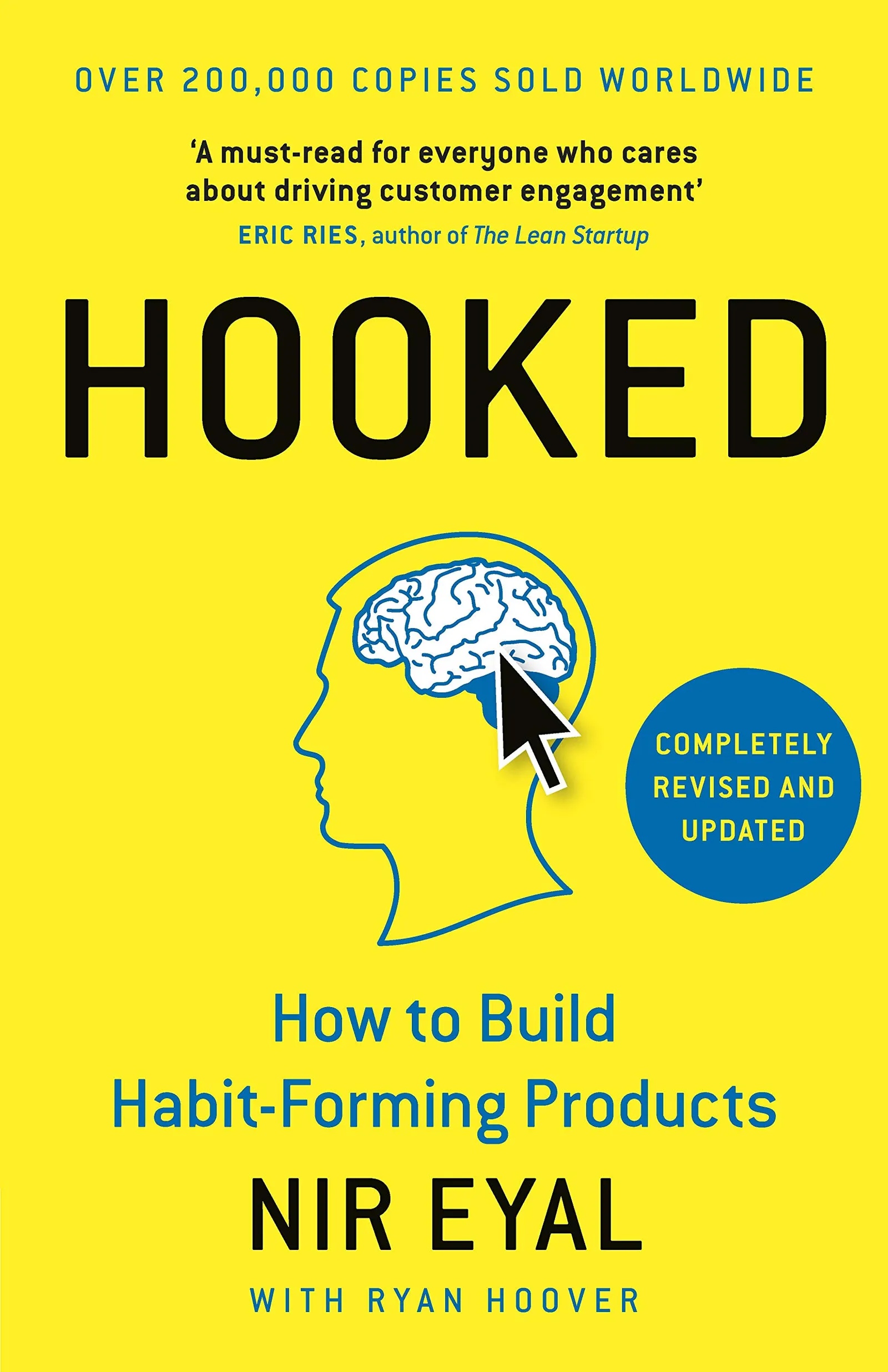 Yellow cover of Hooked by Nir Eyal with Ryan Hoover, subtitled "How to Build Habit-Forming Products". A line drawing shows a head in profile with a brain and a mouse cursor inside it. The cover reads "Over 200,000 copies sold worldwide", carries a blue roundel reading "Completely revised and updated", and quotes Eric Ries, author of The Lean Startup: "A must-read for everyone who cares about driving customer engagement".