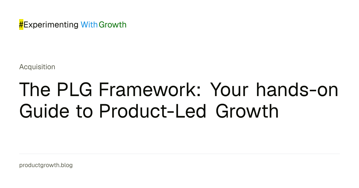 The PLG Framework: Hands-On Guide to PLG